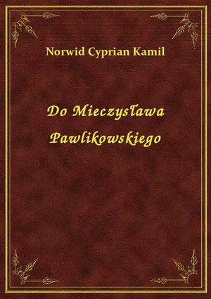 Do Mieczysława Pawlikowskiego – ebook
