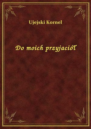 Do moich przyjaciół – ebook