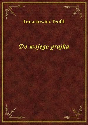 Do mojego grajka – ebook