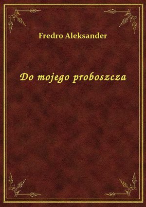 Do mojego proboszcza – ebook