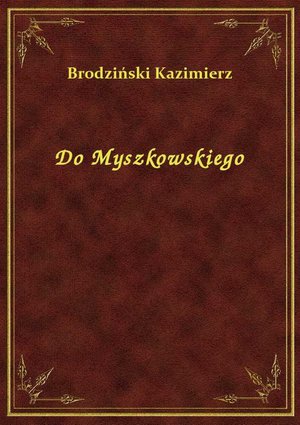 Do Myszkowskiego – ebook