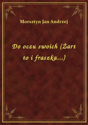 Do oczu swoich (Żart to i fraszka...) – ebook