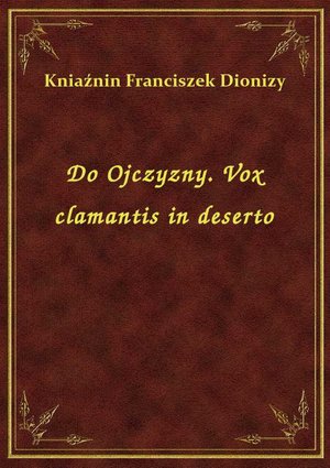 Do Ojczyzny. Vox clamantis in deserto – ebook