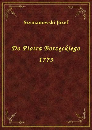 Do Piotra Borzęckiego 1773 – ebook