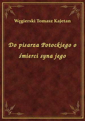 Do pisarza Potockiego o śmierci syna jego – ebook