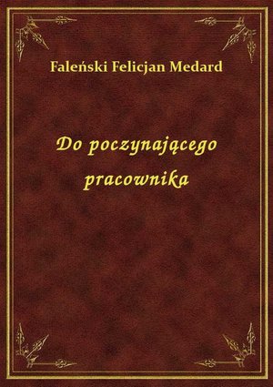 Do poczynającego pracownika – ebook