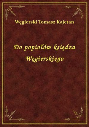 Do popiołów księdza Węgierskiego – ebook