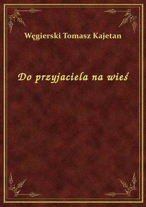 Do przyjaciela na wieś – ebook