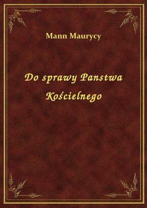 Do sprawy Panstwa Kościelnego – ebook