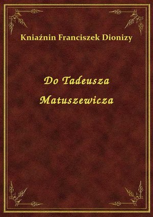 Do Tadeusza Matuszewicza – ebook