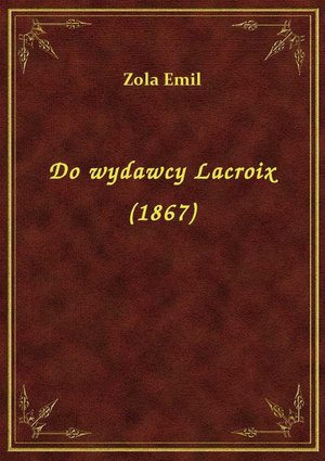 Do wydawcy Lacroix (1867) – ebook