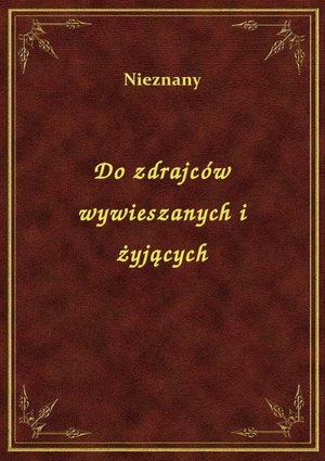 Do zdrajców wywieszanych i żyjących – ebook