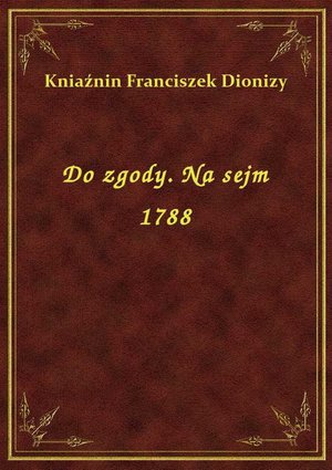 Do zgody. Na sejm 1788 – ebook