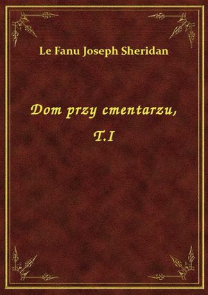 Dom przy cmentarzu, T.I – ebook