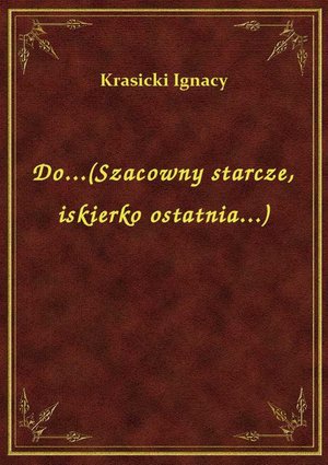 Do...(Szacowny starcze, iskierko ostatnia...) – ebook