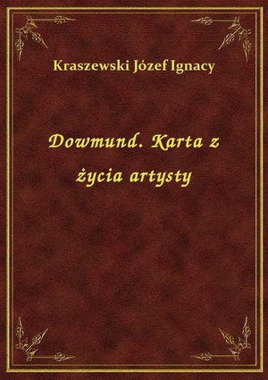 Dowmund. Karta z życia artysty – ebook