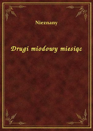 Drugi miodowy miesiąc – ebook