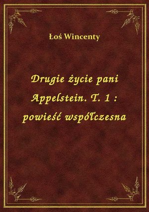 Drugie życie pani Appelstein. T. 1 : powieść współczesna – ebook