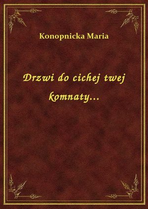 Drzwi do cichej twej komnaty... – ebook