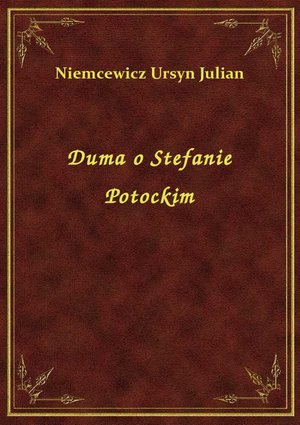 Duma o Stefanie Potockim – ebook