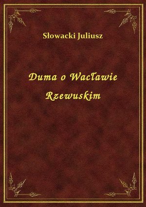 Duma o Wacławie Rzewuskim – ebook