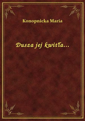 Dusza jej kwitła... – ebook