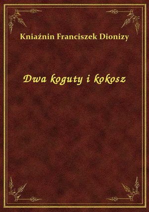 Dwa koguty i kokosz – ebook