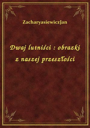 Dwaj lutniści : obrazki z naszej przeszłości – ebook