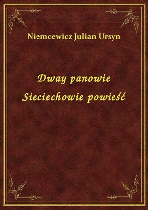 Dway panowie Sieciechowie powieść – ebook