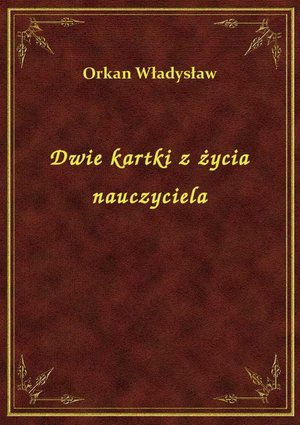 Dwie kartki z życia nauczyciela – ebook