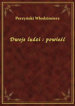 Dwoje ludzi : powieść – ebook