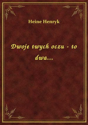 Dwoje twych oczu - to dwa... – ebook