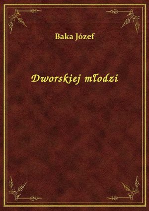 Dworskiej młodzi – ebook