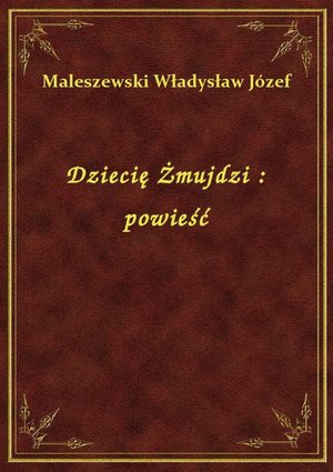 Dziecię Żmujdzi : powieść – ebook