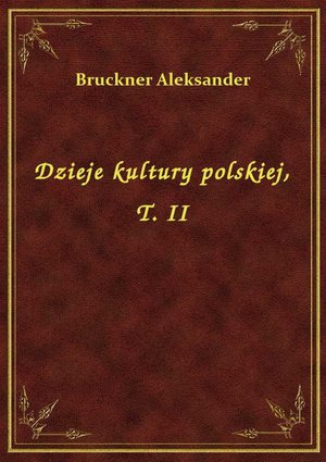 Dzieje kultury polskiej, T. II – ebook
