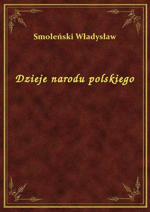 Dzieje narodu polskiego – ebook