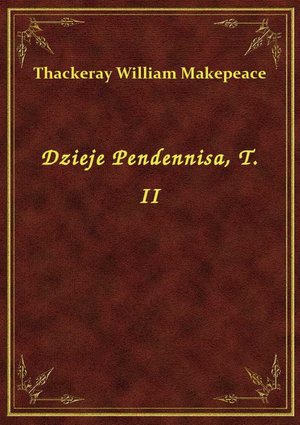Dzieje Pendennisa, T. II – ebook