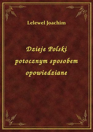 Dzieje Polski potocznym sposobem opowiedziane – ebook
