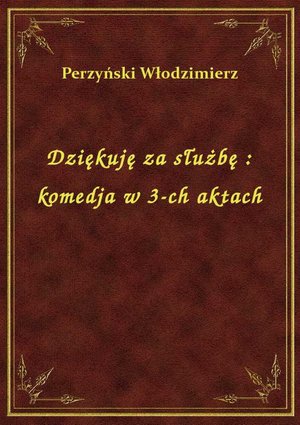 Dziękuję za służbę : komedja w 3-ch aktach – ebook