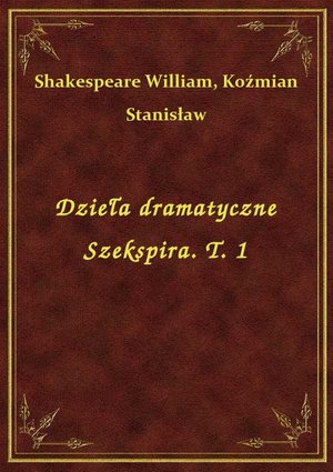 Dzieła dramatyczne Szekspira. T. 1 – ebook