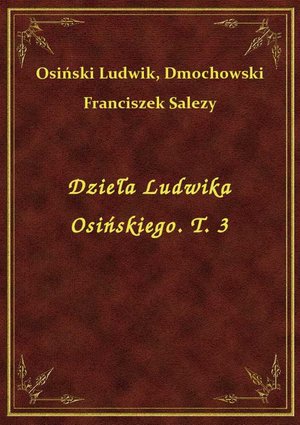 Dzieła Ludwika Osińskiego. T. 3 – ebook