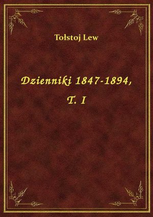 Dzienniki 1847-1894, T. I – ebook