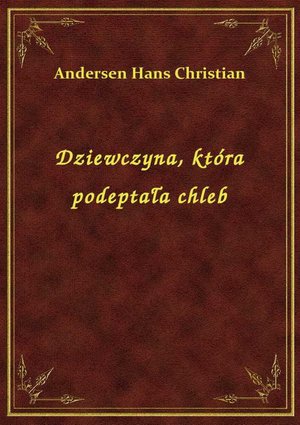 Dziewczyna, która podeptała chleb – ebook