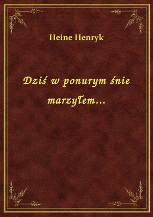 Dziś w ponurym śnie marzyłem... – ebook