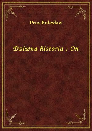 Dziwna historia. On – ebook