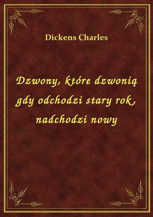 Dzwony, które dzwonią gdy odchodzi stary rok, nadchodzi nowy – ebook