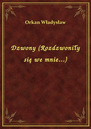 Dzwony (Rozdzwoniły się we mnie...) – ebook