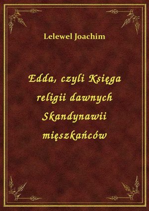 Edda, czyli Księga religii dawnych Skandynawii mięszkańców – ebook