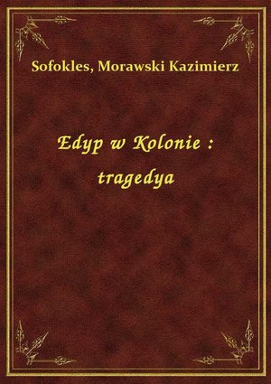 Edyp w Kolonie : tragedya – ebook