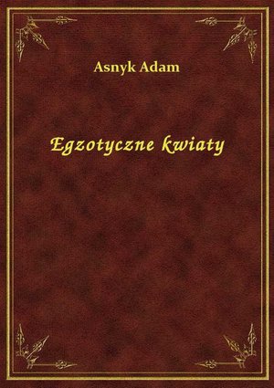 Egzotyczne kwiaty – ebook